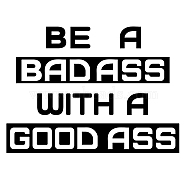 PVC Quotes Wall Sticker, for Stairway Home Decoration, Word BE A BAD ASS WITH A GOOD ASS, Black, 57x68cm(DIY-WH0200-088)