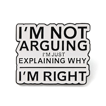 I'm Not Arguing I'm Just Explaining Why I'm Right Word Alloy Enamel Pins, for Backpack Clothes, WhiteSmoke, 25x30mm