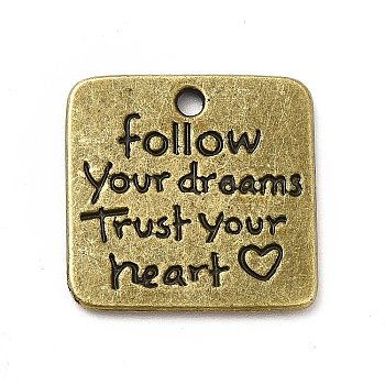 Tibetan Style Alloy Pendants, Square with Word Follow Your Dream Trust Your Heart Charms, Inspirational Quote Charm, Antique Bronze, 18.5x19x1.5mm, Hole: 1.6mm, about 294pcs/1000g