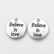 Tibetan Style Alloy Pendants, Flat Round with Phrase Believe in Love, Cadmium Free & Lead Free, Antique Silver, 20x2mm, Hole: 2mm, about 490pcs/1000g(TIBEP-Q078-17AS-RS)