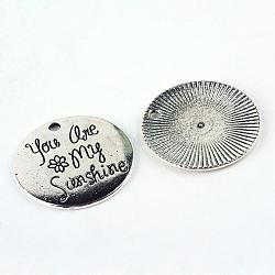 Tibetan Style Alloy Pendants, Flat Round with Word You Are My Sunshine, Cadmium Free & Lead Free, Antique Silver, 25x1.5mm, Hole: 2mm, about 290pcs/1000g(TIBEP-S298-009AS-LF)