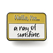 Hello I'm A Ray of Sunshine Rectangle Social Dialogue Box Enamel Pins, Black Zinc Alloy Brooches for Backpack Clothes, Goldenrod, 22x30.5x2mm(JEWB-Z010-04B-EB)