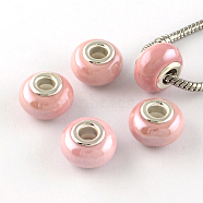Rondelle Pearlized Handmade Porcelain European Beads, with Silver Color Plated Brass Cores, Large Hole Beads, Pink, 14~16x9~10mm, Hole: 5mm(PORC-R042-D10)