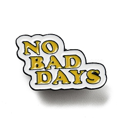 Enamel Pins, Electrophoresis Black Plated Alloy Brooch, Word No Bad Days, 21.5x32x2mm(JEWB-I027-01J)