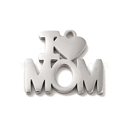 Mother's Day Theme 304 Stainless Steel Pendants, Stainless Steel Color, Word I Love Mom Charms, Word, 13.5x16x1.3mm, Hole: 1.5mm(STAS-E171-03P-05)