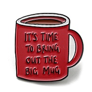 Coffee Cup with Inspiring Quote It's Time To Bring Out The Big Mug Enamel Pins, Black Alloy Brooches for Backpack Clothes, Red, 30.5x30x2mm(JEWB-Z009-01A)