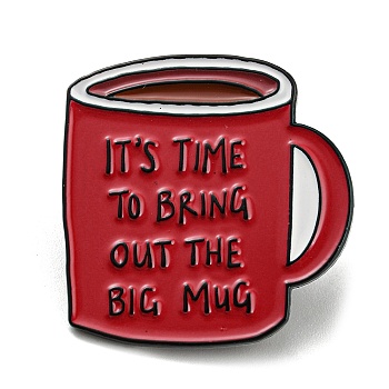 Coffee Cup with Inspiring Quote It's Time To Bring Out The Big Mug Enamel Pins, Black Alloy Brooches for Backpack Clothes, Red, 30.5x30x2mm