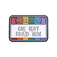 Pride Rainbow & Word Hello I'm One Very Proud Mom Enamel Pins, Alloy Brooches for Backpack Clothes, Colorful, 21x30mm(PW-WG75816-03)