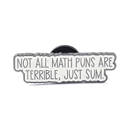 Alloy Enamel Brooch, Enamel Pin, with Word Not All Math Puns Are Terrible, Just Sum, White, 10x32x11mm(JEWB-K005-08)