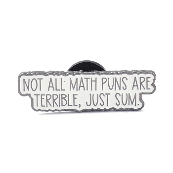 Alloy Enamel Brooch, Enamel Pin, with Word Not All Math Puns Are Terrible, Just Sum, White, 10x32x11mm