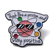 Word Think Like a Proton and Stay Positive Enamel Pin, Aolly Chemical Theme Brooch for Backpack Clothes, Colorful, 25.5x30x1.5mm(JEWB-R021-07A)