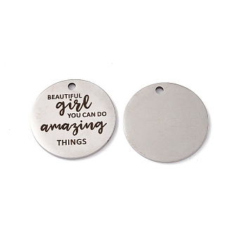 201 Stainless Steel Pendants, Flat Round with Word Beautiful Girl You Can Do Awaying Things, Laser Cut, Stainless Steel Color, 25x1.5mm, Hole: 2.2mm