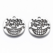 Tibetan Style Alloy Pendants, Lead Free & Cadmium Free, Flat Round with Word Were all Mad Here, Antique Silver, 19.5x1mm, Hole: 2mm(X-TIBE-S314-122AS-RS)