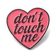 Word Don't Touch Me Enamel Pin, Electrophoresis Black Zinc Alloy Brooch for Backpack Clothes, Cerise, 29.8x30x1.7mm(JEWB-H010-04EB-05)