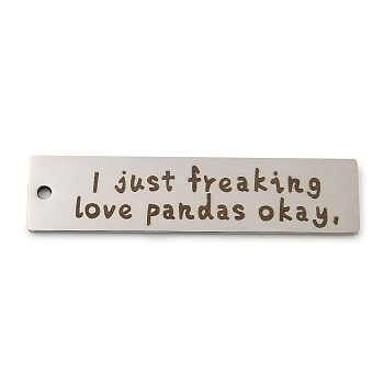 Non-Tarnish 201 Stainless Steel Big Pendants, Rectangle with Word I Just Freaking Love Pandas Okay Charms, Stainless Steel Color, 50x12x1.5mm, Hole: 2mm