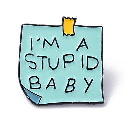 Alloy Enamel Sticky Notes Brooches, with Enamel Pin, Word I'm A Stupid Baby, Dark Turquoise, 29x28x11mm(JEWB-K004-29)