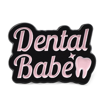 Word Dental Babe Enamel Pins, Black Zinc Alloy Brooch for Backpack Clothes, Pink, 21x30x1.5mm