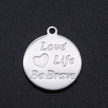 201 Stainless Steel Pendants, Flat Round with Word Love Life Be Brave, Stainless Steel Color, 18x16x1mm, Hole: 1.5mm