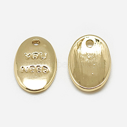 Brass Charms, Oval with Word Need You, Real 18K Gold Plated, 13x8x1mm, Hole: 1mm(X-KK-N200-039)