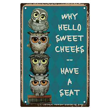 Iron Sign Posters, for Home Wall Decoration, Rectangle with Word Why Hello Sweet Cheeks Have A Seat, Owl Pattern, 300x200x0.5mm