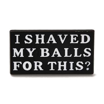 Word I Shaved My Balls for This Alloy Black Enamel Pins Brooches for Backpack Clothes, Rectangle, 18x30.5mm