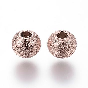 Ion Plating(IP) 304 Stainless Steel Textured Beads, Round, Rose Gold, 6x5mm, Hole: 2mm