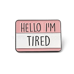 Rectangle with Quote Hello I'm Tired Enamel Pin, Electrophoresis Black Zinc Alloy Brooch for Backpack Clothes, Pink, 21x30x1.5mm(JEWB-D014-05B)