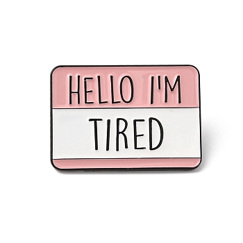 Rectangle with Quote Hello I'm Tired Enamel Pin, Electrophoresis Black Zinc Alloy Brooch for Backpack Clothes, Pink, 21x30x1.5mm