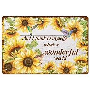 Tinplate Sign Poster, Horizontal, for Home Wall Decoration, Rectangle with Word And I Think To Myself What A Wonderful Word, Sunflower Pattern, 200x300x0.5mm(AJEW-WH0157-422)