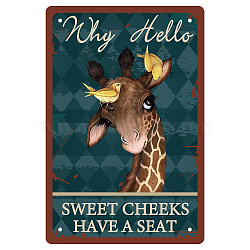 Tinplate Sign Poster, Vertical, for Home Wall Decoration, Rectangle with  Word Why Hello Wweet Cheeks Have A Seat, Giraffe Pattern, 300x200x0.5mm(AJEW-WH0157-468)
