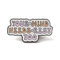 Inspirational Word YOUR MIND NEEDS REST TOO Alloy Enamel Pins Broochs, Motivational Text Badge, Colorful, 30x15.5x1.5mm(JEWB-R023-03G)