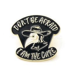 Plague Doctor Enamel Pin, Light Gold Alloy Word Don't Be Afraid I Am The Cure Brooch for Clothes Backpack, Black, 30x30.5x1.5mm(JEWB-I022-11D-LG)