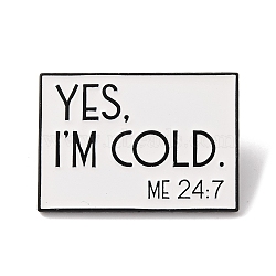 Yes, I'm Cold. Me 24:7 Word Alloy Enamel Pins, for Backpack Clothes, WhiteSmoke, 21x31mm(JEWB-A024-19A)