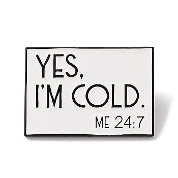 Yes, I'm Cold. Me 24:7 Word Alloy Enamel Pins, for Backpack Clothes, WhiteSmoke, 21x31mm