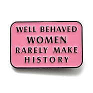 Black Alloy Brooch, Enamel Pins, Rectangle with Word Well Behaved Women Rarely Make History, Pale Violet Red, 19.5x30x1.7mm(JEWB-Z009-02EB)